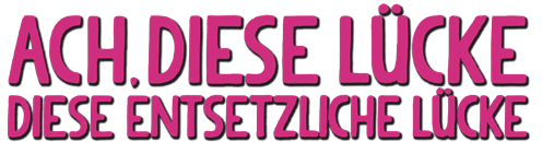 Ach, diese Lücke, diese entsetzliche Lücke