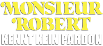 Monsieur Robert kennt kein Pardon